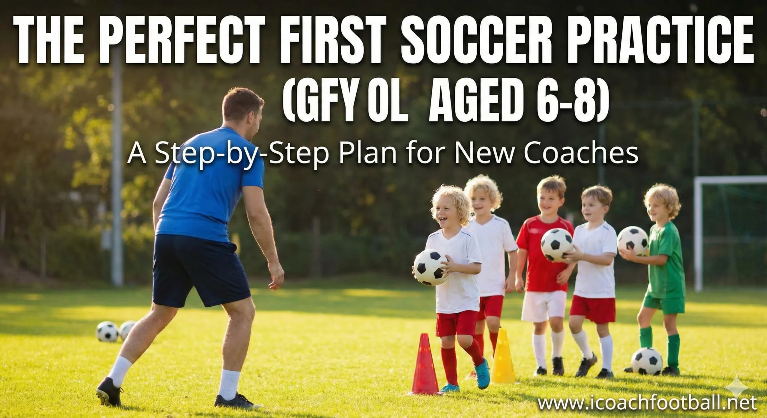Youth soccer coach encouraging young players on a sunny field. Text overlay: The Perfect First Soccer Practice - A Step-by-Step Plan for New Coaches.