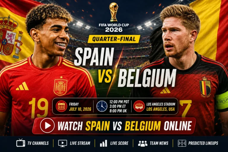 Spain vs Belgium World Cup 2026 quarter-final live stream guide at Los Angeles Stadium