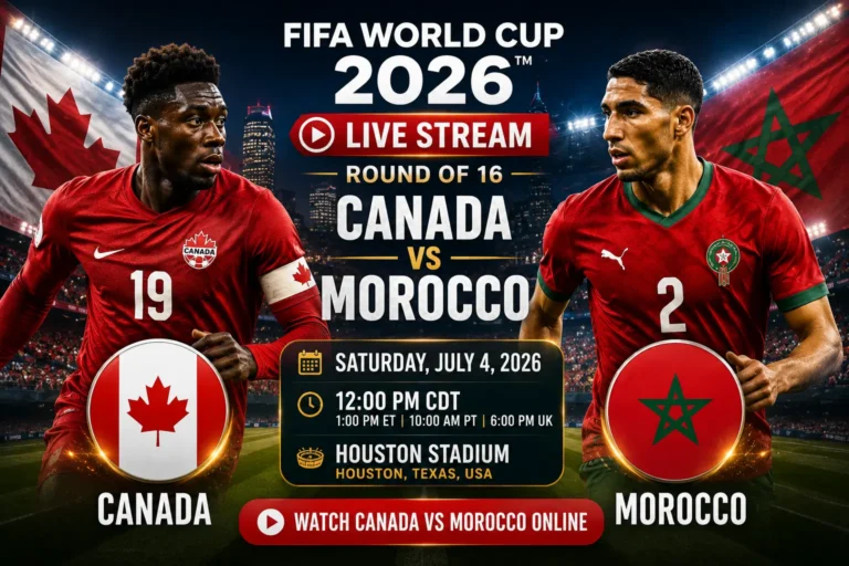 Watch Canada vs Morocco online live stream for FIFA World Cup 2026 Round of 16 at Houston Stadium